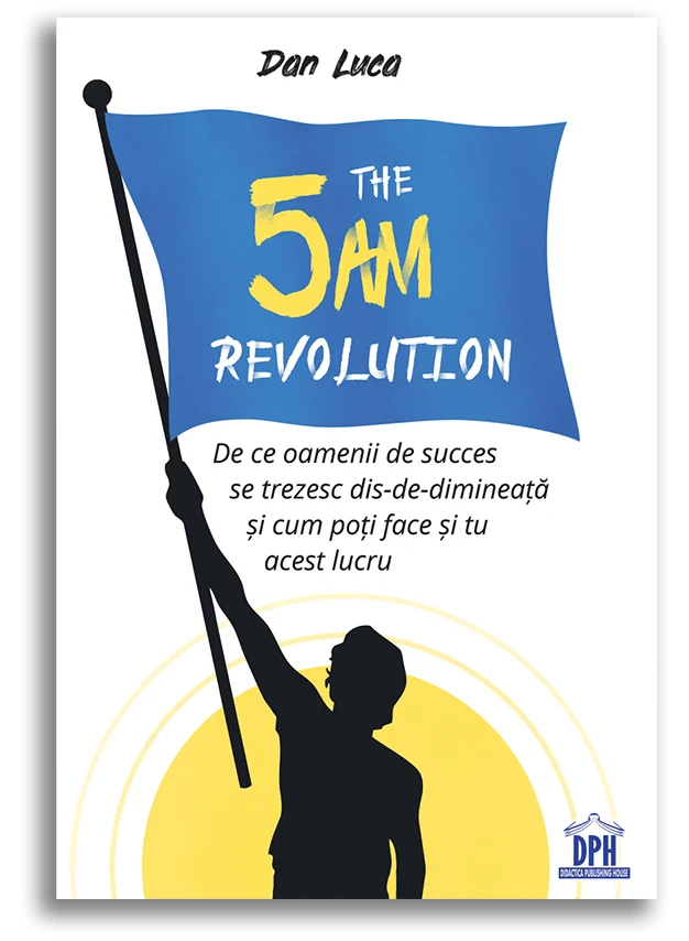Coperta cărții The 5 A.M. Revolution, Editura DPH
